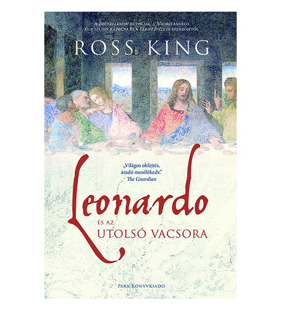 Leonardo és az Utolsó vacsora / Ross King