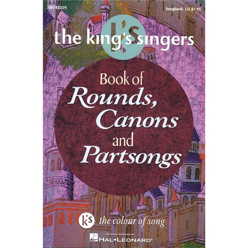 The King's Singers [Nyomtatott kotta] : Book of Rounds, Canons, and Partsongs