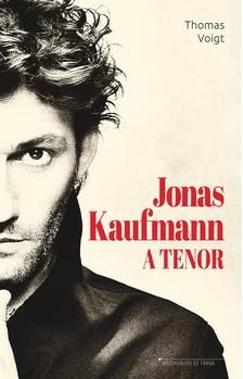 Jonas Kaufmann : a tenor / Thomas Voigt
