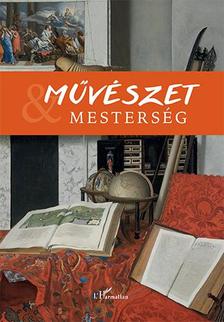 Művészet és mesterség : tisztelgő kötet R. Várkonyi Ágnes emlékére / szerk. Horn Ildikó [et al.]