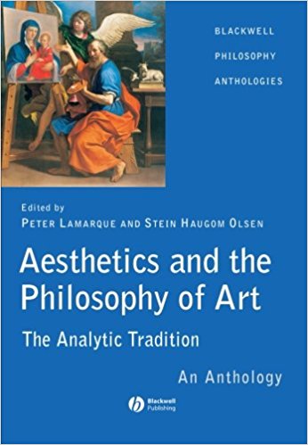 Aesthetics and the philosophy of art : the analytic tradition : an anthology / edited by Peter Lamarque and Stein Haugom Olsen