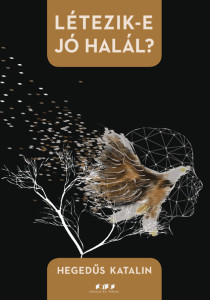 Hegedűs Katalin: Létezik-e jó halál?