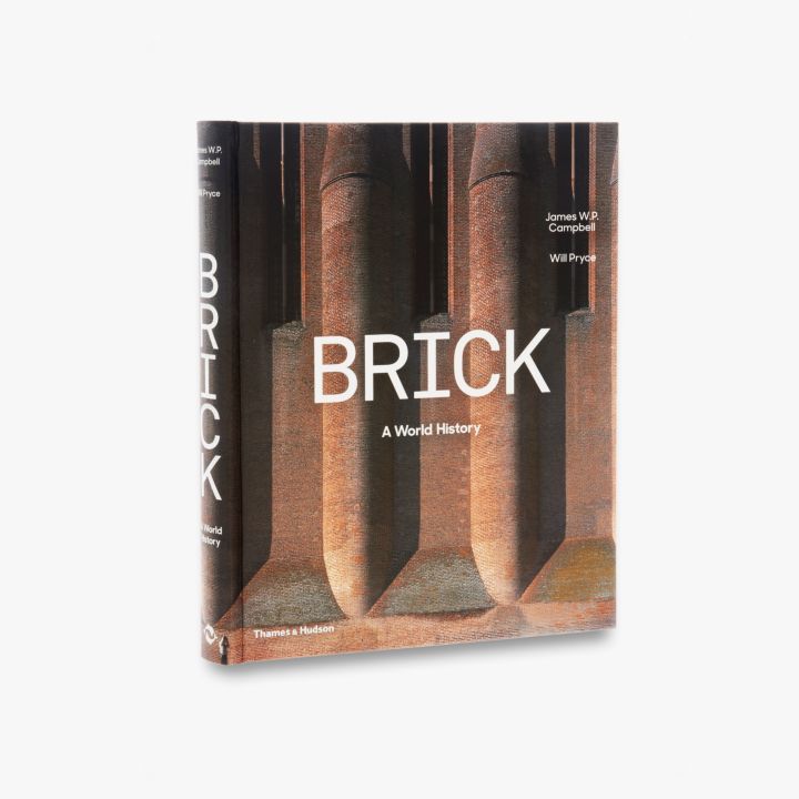 Brick : a world history : with over 600 illustrations, 570 in colour / James W. P. Cambell