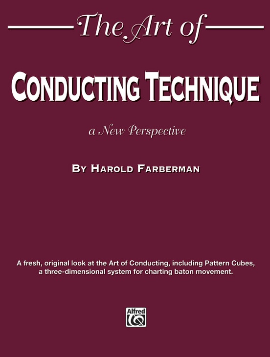 Harold Farberman: The art of conducting technique : a new perspective 