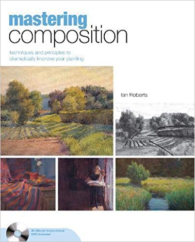  Ian Roberts: Mastering composition : techniques and principles to dramatically improve your painting