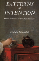 Michael Baxandall: Patterns of intention : on the historical explanation of pictures 