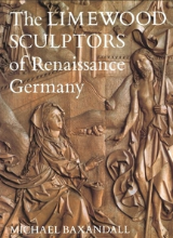  Michael Baxandall: The limewood sculptors of Renaissance Germany 